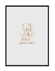 YOU ARE GOLD BABY SOLID GOLD
