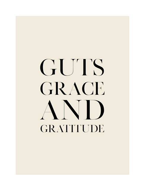 GUTS GRACE AND GRATITUDE