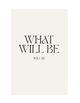 WHAT WILL BE