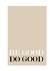 BE GOOD DO GOOD