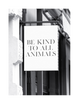 BE KIND TO ALL ANIMALS