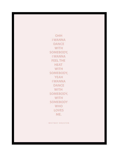 I WANNA DANCE WITH SOMEBODY