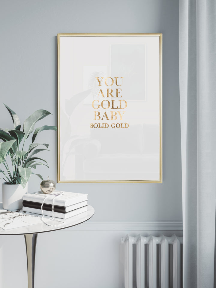 YOU ARE GOLD BABY SOLID GOLD